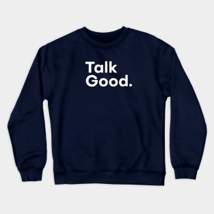 Talk Good White Version Crewneck Sweatshirt